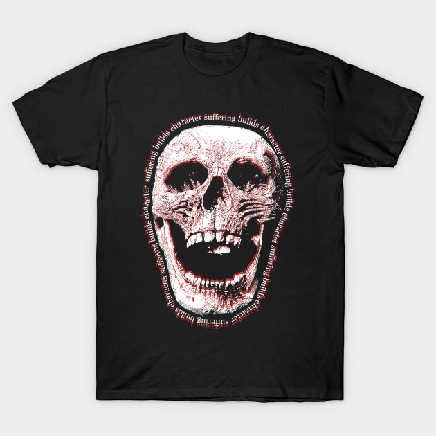 Suffering Builds Character Skeleton T-Shirt by giovanniiiii